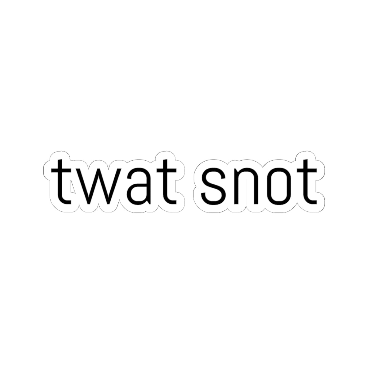 Twat Snot Funny Kiss-Cut Stickers, Humorous Laptop Decals, Quirky Gifts for Friends, Office Decor, Stickers for Teens