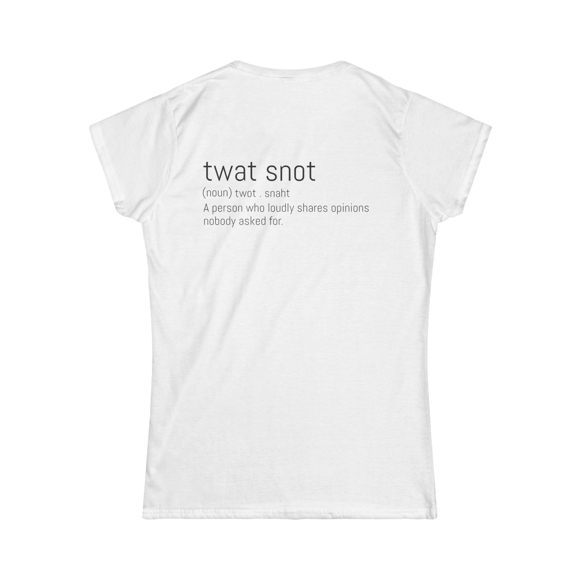 Twat Snot Women's Softstyle Tee