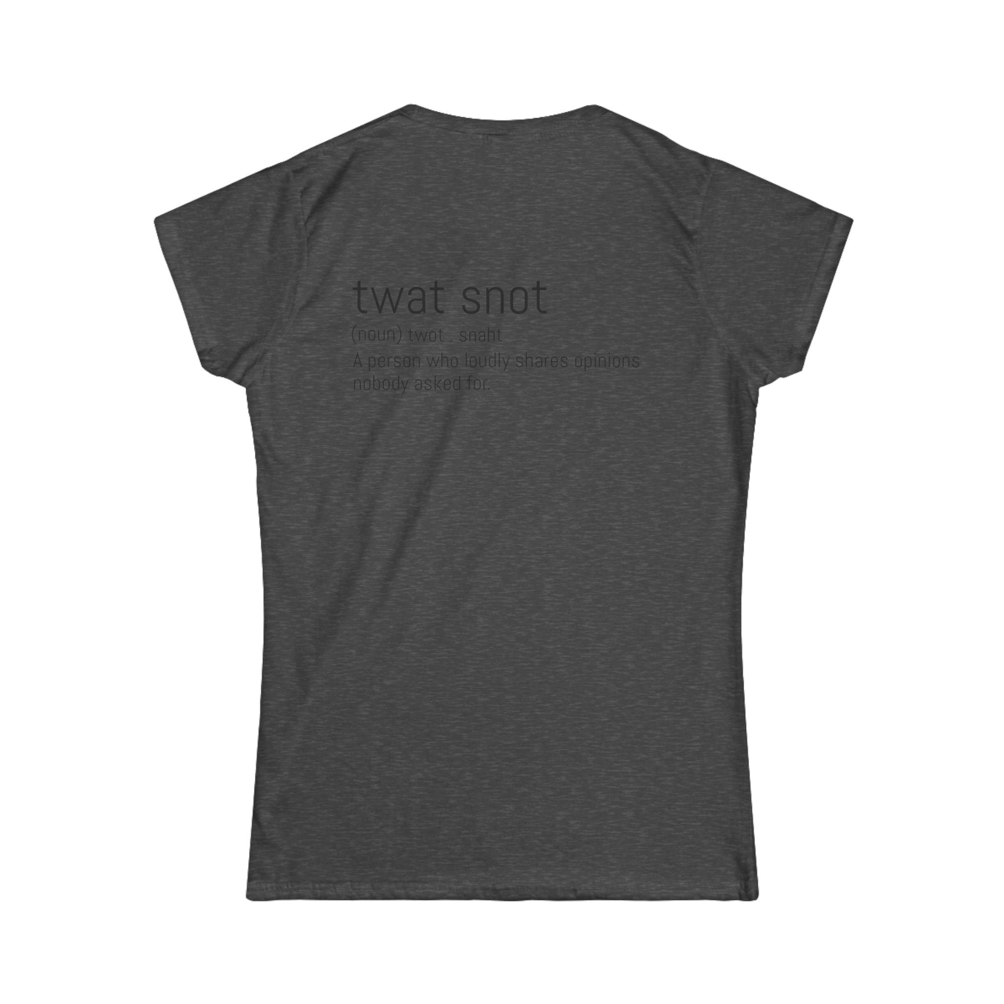 Twat Snot Women's Softstyle Tee
